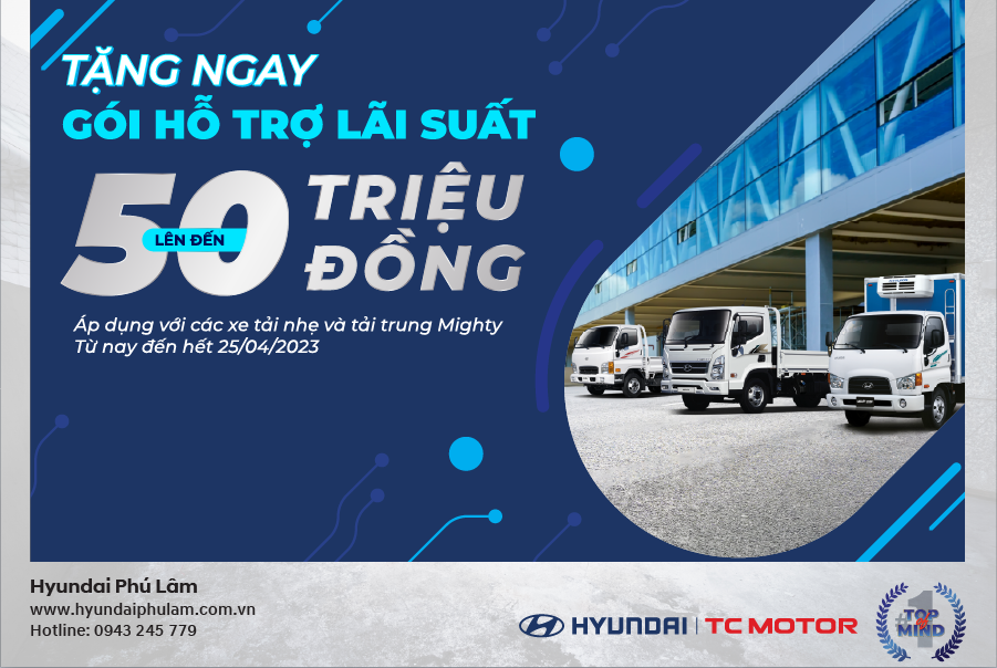 RỘN RÀNG VỚI GÓI HỖ TRỢ LÊN ĐẾN 50 TRIỆU KHI MUA CÁC DÒNG XE HYUNDAI MIGHTY